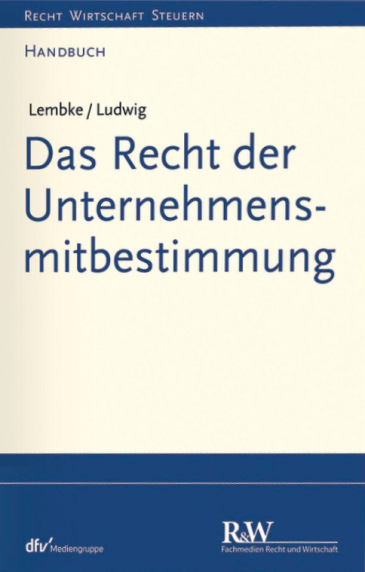  Das Recht der Unternehmens-Mitbestimmung